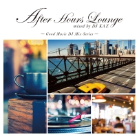 Ａｆｔｅｒ　Ｈｏｕｒｓ　Ｌｏｕｎｇｅ　ｍｉｘｅｄ　ｂｙ　ＤＪ　ＫＡＺ