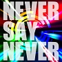 NEVER　SAY　NEVER（A）