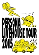 PERSONA　LIVEHOUSE　TOUR　2015