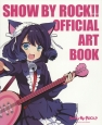 SHOW　BY　ROCK！！　OFFICIAL　ART　BOOK