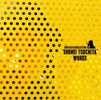 ＺＵＮＴＡＴＡ　ＲＡＲＥ　ＳＥＬＥＣＴＩＯＮ　“ＳＨＯＨＥＩ　ＴＳＵＣＨＩＹＡ”　ＷＯＲＫＳ