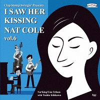 Ｉ　Ｓａｗ　Ｈｅｒ　Ｋｉｓｓｉｎｇ　Ｎａｔ　Ｃｏｌｅ　ｖｏｌ．６　～ｗｉｔｈ　Ｙｏｓｈｉｅ　Ｉｃｈｉｋａｗａ～