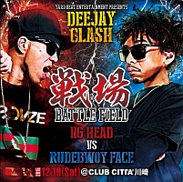 ＤＥＥＪＡＹ　ＣＬＡＳＨ“戦場～Ｂａｔｔｌｅ　Ｆｉｅｌｄ～”（ＮＧ　ＨＥＡＤ　ｖｓ　ＲＵＤＥＢＷＯＹ　ＦＡＣＥ）＆　Ｍｏｒｅ　Ａｒｔｉｓｔｓ　ａｎｄ　Ｓｏｕｎｄｓ