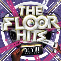 Ｔｈｅ　Ｆｌｏｏｒ　Ｈｉｔｓ　Ｍｉｘｅｄ　ｂｙ　ＤＪ　ＹＵＩ　ＰＥＡＣＯＣＫ