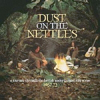 ＤＵＳＴ　ＯＮ　ＴＨＥ　ＮＥＴＴＬＥＳ　－　Ａ　ＪＯＵＲＮＥＹ　ＴＨＲＯＵＧＨ　ＴＨＥ　ＢＲＩＴＩＳＨ　ＵＮＤＥＲＧＲＯＵＮＤ　ＦＯＬＫ　ＳＣＥＮＥ　１９６７－７２