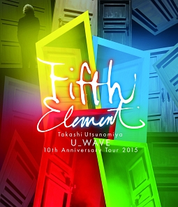 Takashi　Utsunomiya　U＿WAVE　10th　Anniversary　Tour　2015　FIFTH　ELEMENT