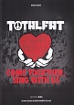 TOTALFAT「COME　TOGETHER、　SING　WITH　US」