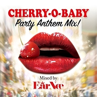 Ｃｈｅｒｒｙ－Ｏ－Ｂａｂｙ　Ｐａｒｔｙ　Ａｎｔｈｅｍ　Ｍｉｘ！　Ｍｉｘｅｄ　ｂｙ　ＤＪ　ＥＡＲＮＥＥ