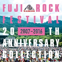 ＦＵＪＩ　ＲＯＣＫ　ＦＥＳＴＩＶＡＬ　２０ＴＨ　ＡＮＮＩＶＥＲＳＡＲＹ　ＣＯＬＬＥＣＴＩＯＮ　［２００７－２０１６］