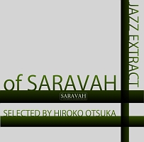 ＪＡＺＺ　ＥＸＴＲＡＣＴ　ＯＦ　ＳＡＲＡＶＡＨ～ＳＥＬＥＣＴＥＤ　ＢＹ　ＨＩＲＯＫＯ　ＯＴＳＵＫＡ