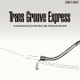 Trans　Groove　Express　－A　musical　journey　to　the　other　side　of　Express　Records－　compiled　by　MURO
