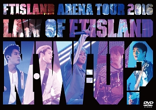 Arena　Tour　2016　－Law　of　FTISLAND：N．W．U－