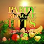 PARTY　REGGAE　HITS〜R＆B　RAGGA　MIX〜