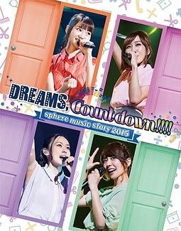 ｍｕｓｉｃ　ｓｔｏｒｙ　２０１５　“ＤＲＥＡＭＳ，Ｃｏｕｎｔ　ｄｏｗｎ！！！！”　ＬＩＶＥ