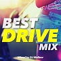 BEST　DRIVE　MIX　Mixed　by　DJ　Mellow