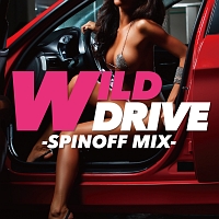 ＷＩＬＤ　ＤＲＩＶＥ　－ＳＰＩＮＯＦＦ　ＭＩＸ－