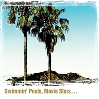 SWIMMING POOLS, MOVIE STARS...