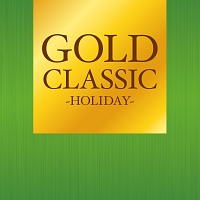 ＧＯＬＤ　ＣＬＡＳＳＩＣ～ＨＯＬＩＤＡＹ～