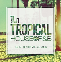 Ｌａ　ＴＲＯＰＩＣＡＬ　－ＨＯＵＳＥ＆Ｒ＆Ｂ－