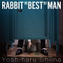 RABBIT　“BEST”　MAN