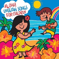 アロハ！えいごＤＥこどものうた／Ａｌｏｈａ！　Ｅｎｇｌｉｓｈ　Ｓｏｎｇｓ　ｆｏｒ　Ｃｈｉｌｄｒｅｎ