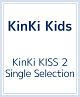 KinKi　KISS　2　Single　Selection　＜通常版＞