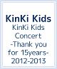 KinKi　Kids　Concert　－Thank　you　for　15years－　2012－2013
