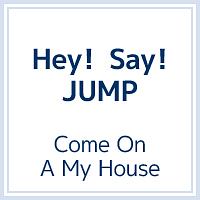 Ｃｏｍｅ　Ｏｎ　Ａ　Ｍｙ　Ｈｏｕｓｅ（１）