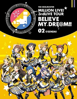 THE　IDOLM＠STER　MILLION　LIVE！　3rdLIVE　TOUR　BELIEVE　MY　DRE＠M！！　LIVE　Blu－ray　02＠SENDAI