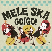 ＭＥＬＥ　ＳＫＡ　ＧＯ！　ＧＯ！