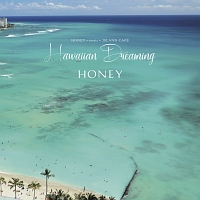 ＨＯＮＥＹ　ｍｅｅｔｓ　ＩＳＬＡＮＤ　ＣＡＦＥ　Ｈａｗａｉｉａｎ　Ｄｒｅａｍｉｎｇ（通常盤）