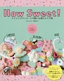 How　sweet！　アイシングクッキーと可愛いお菓子レシピ集