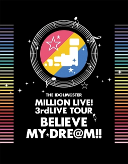 THE　IDOLM＠STER　MILLION　LIVE！　3rdLIVE　TOUR　BELIEVE　MY　DRE＠M！！　LIVE　Blu－ray　06＆07＠MAKUHARI