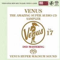 ヴィーナス・アメイジングSACD　スーパー・サンプラー　Vol．17
