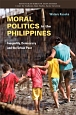 Moral　Politics　in　the　Philippines　KYOTO　CSEAS　SERIES　ON　ASIAN　STUDIES