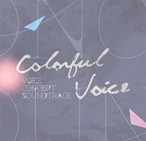 Ｃｏｌｏｒｆｕｌ　Ｖｏｉｃｅ　ＶＯＥＺ　ＣＯＮＣＥＰＴ　ＳＯＵＮＤＴＲＡＣＫ