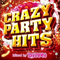 ＣＲＡＺＹ　ＰＡＲＴＹ　ＨＩＴＳ　Ｍｉｘｅｄ　ｂｙ　ＤＪ　ＲＡＮ