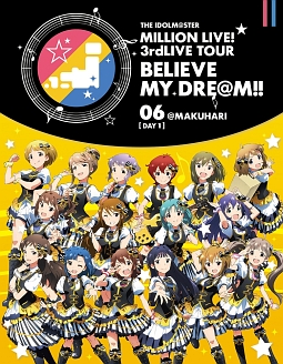 THE　IDOLM＠STER　MILLION　LIVE！　3rdLIVE　TOUR　BELIEVE　MY　DRE＠M！！　LIVE　Blu－ray　06＠MAKUHARI【DAY1】