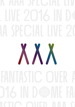 AAA　Special　Live　2016　in　Dome　－FANTASTIC　OVER－