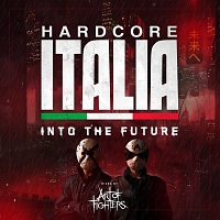 Ｈａｒｄｃｏｒｅ　Ｉｔａｌｉａ　－　Ｉｎｔｏ　ｔｈｅ　ｆｕｔｕｒｅ　－　Ｍｉｘｅｄ　ｂｙ　Ａｒｔ　ｏｆ　Ｆｉｇｈｔｅｒｓ