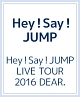 Hey！Say！JUMP　LIVE　TOUR　2016　DEAR．