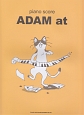 ピアノ・スコア　ADAM　at