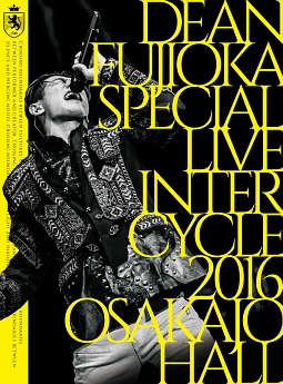 DEAN　FUJIOKA　Special　Live　「InterCycle　2016」　at　Osaka－Jo　Hall