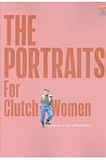 ＴＨＥ　ＰＯＲＴＲＡＩＴＳ　Ｆｏｒ　Ｃｌｕｔｃｈ　Ｗｏｍｅｎ