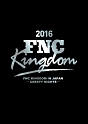 2016　FNC　KINGDOM　IN　JAPAN　－CREEPY　NIGHTS－