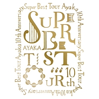 絢香　10th　Anniversary　SUPER　BEST　TOUR