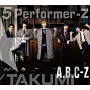 5　Performer－Z（TAKUMI盤）(DVD付)