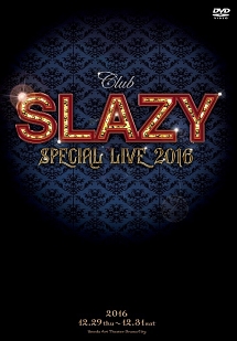 Club SLAZY SPECIAL LIVE2016