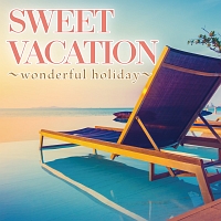 ＳＷＥＥＴ　ＶＡＣＡＴＩＯＮ～ｗｏｎｄｅｒｆｕｌ　ｈｏｌｉｄａｙ～