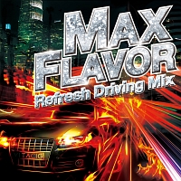 ＭＡＸ　ＦＬＡＶＯＲ　－Ｒｅｆｒｅｓｈ　Ｄｒｉｖｉｎｇ　Ｍｉｘ－